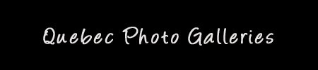 Quebec Photo Galleries